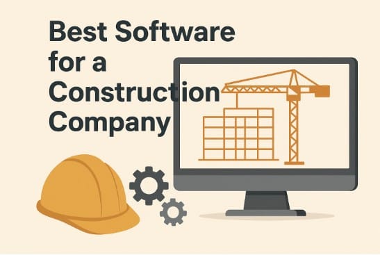 Which Software is the Best for a Construction Company?