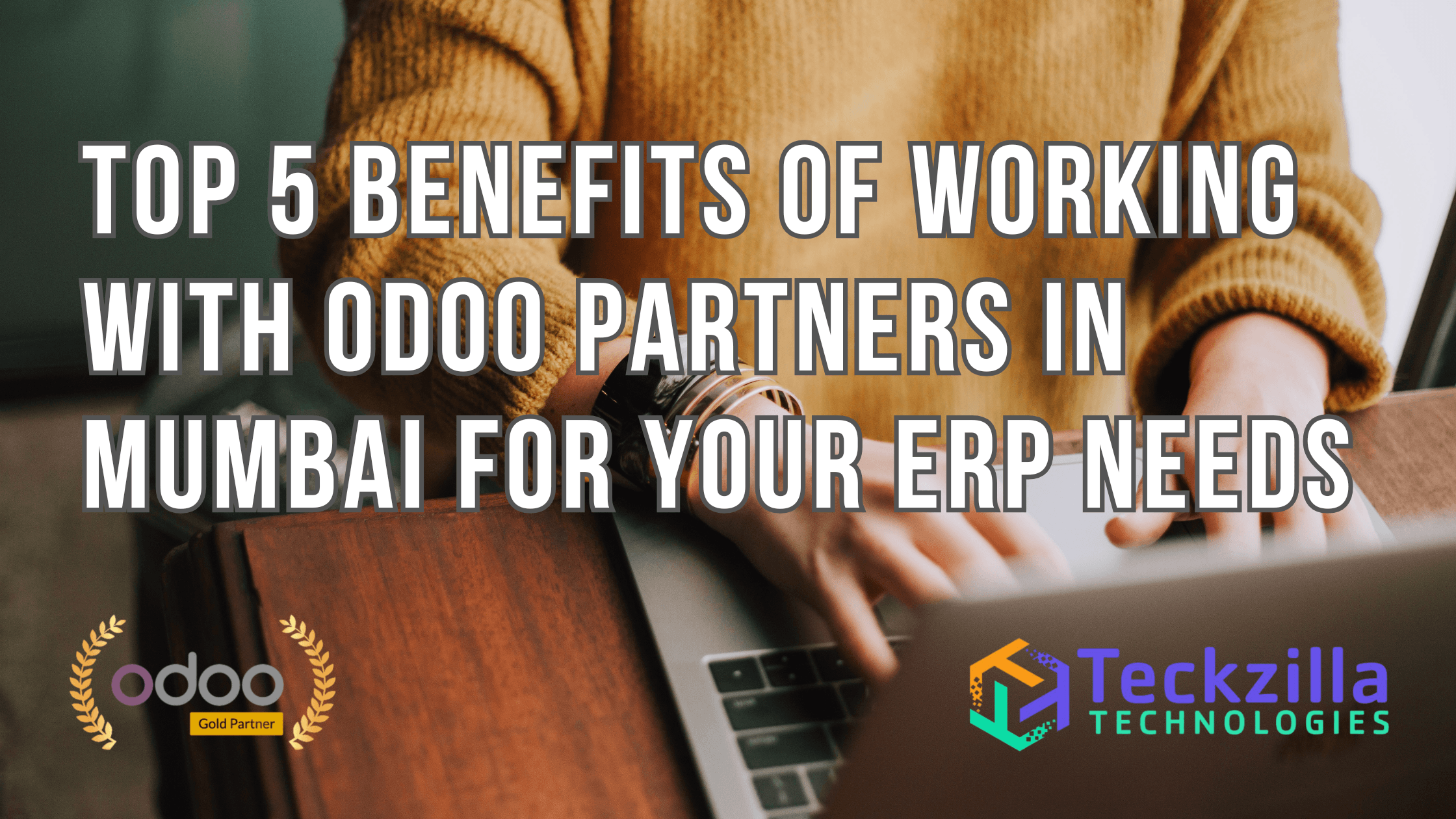 Top 5 Benefits of Working with Odoo Partners in Mumbai for Your OdooERP Software Solution